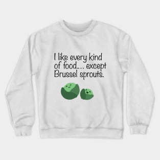 I hate brusselsprouts Crewneck Sweatshirt